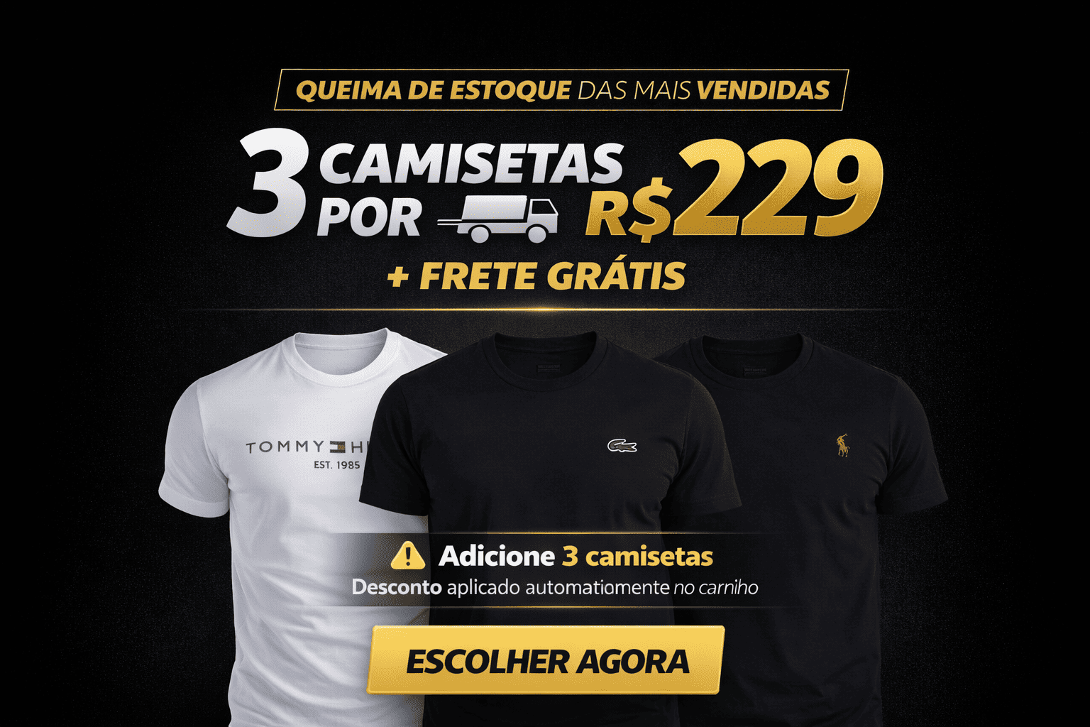 3 Camisetas por R$ 229 + Frete Grátis (Desconto aplicado automaticamente no carrinho)